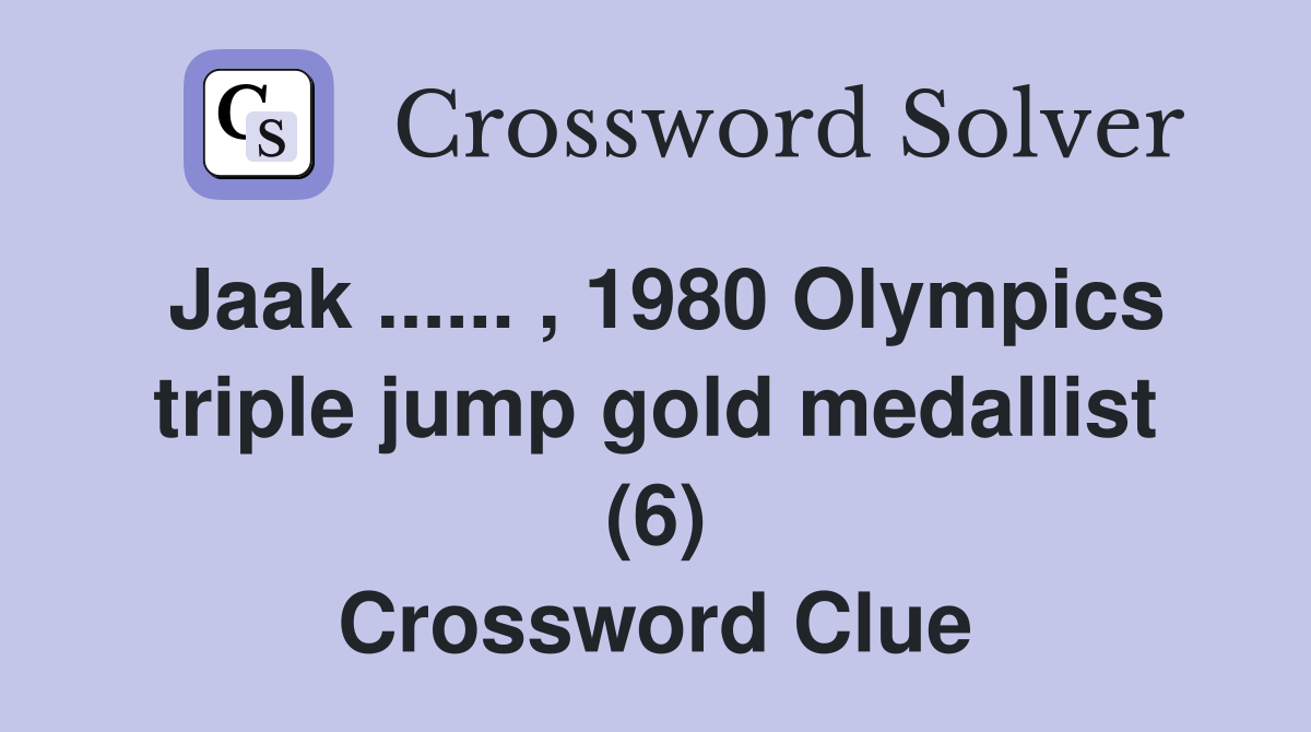 Jaak ...... , 1980 Olympics triple jump gold medallist (6) Crossword Clue
