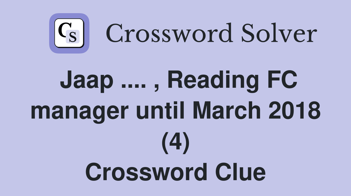 Jaap .... , Reading FC manager until March 2018 (4) Crossword Clue