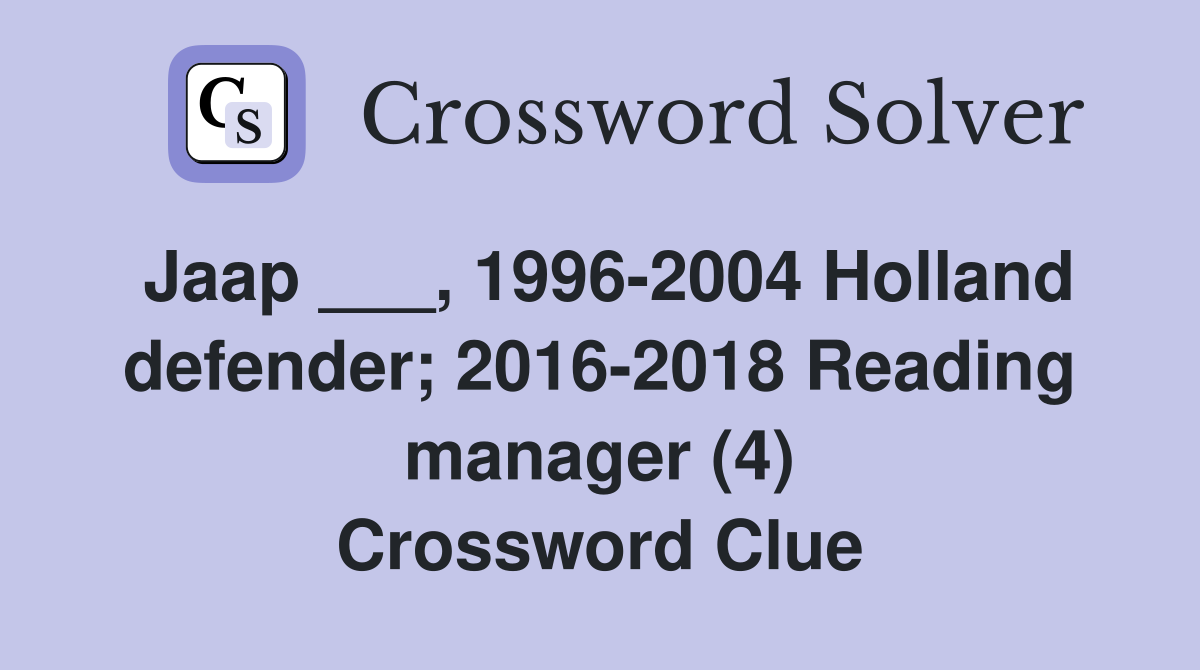 Jaap ___, 1996-2004 Holland defender; 2016-2018 Reading manager (4) Crossword Clue