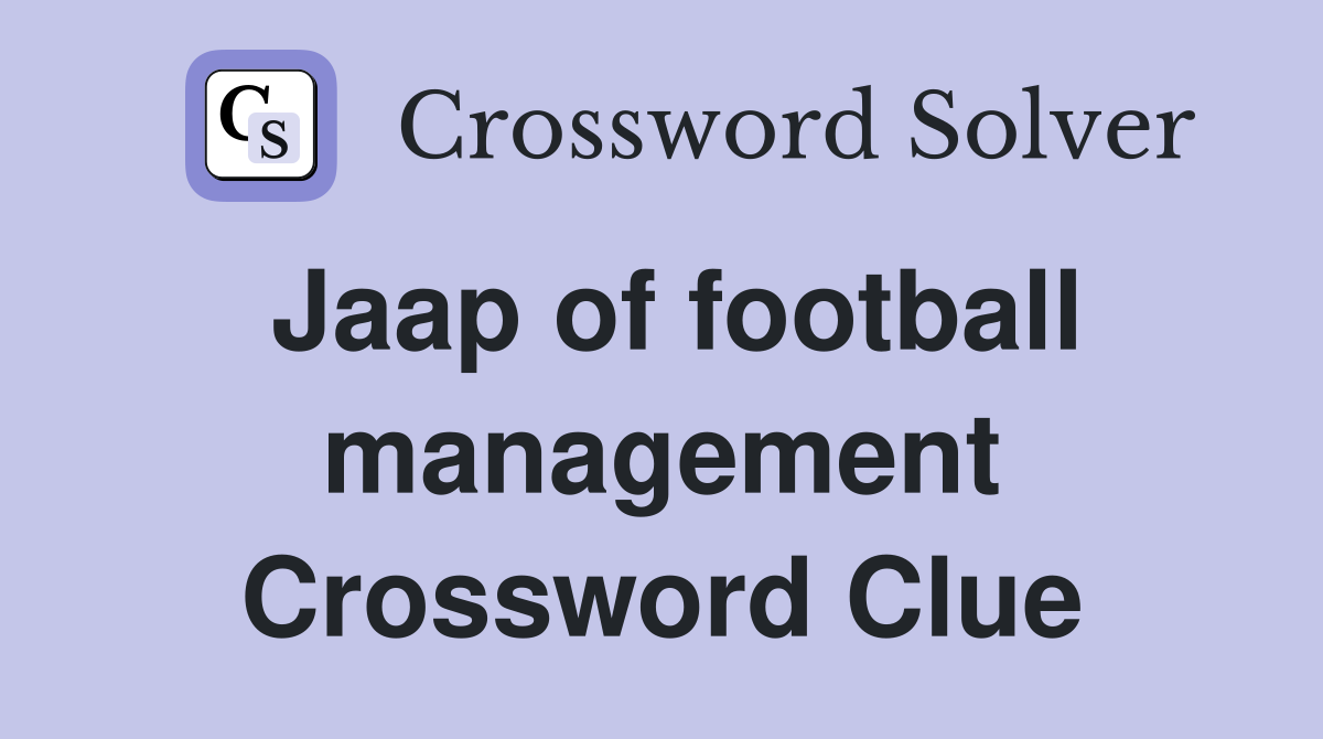 Jaap of football management Crossword Clue