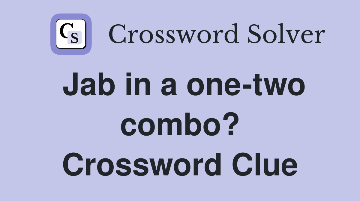 Jab in a one-two combo? Crossword Clue
