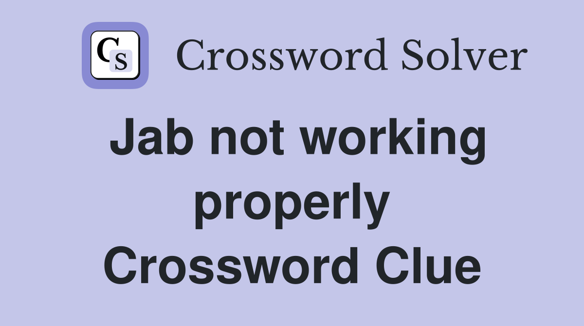 Jab not working properly Crossword Clue