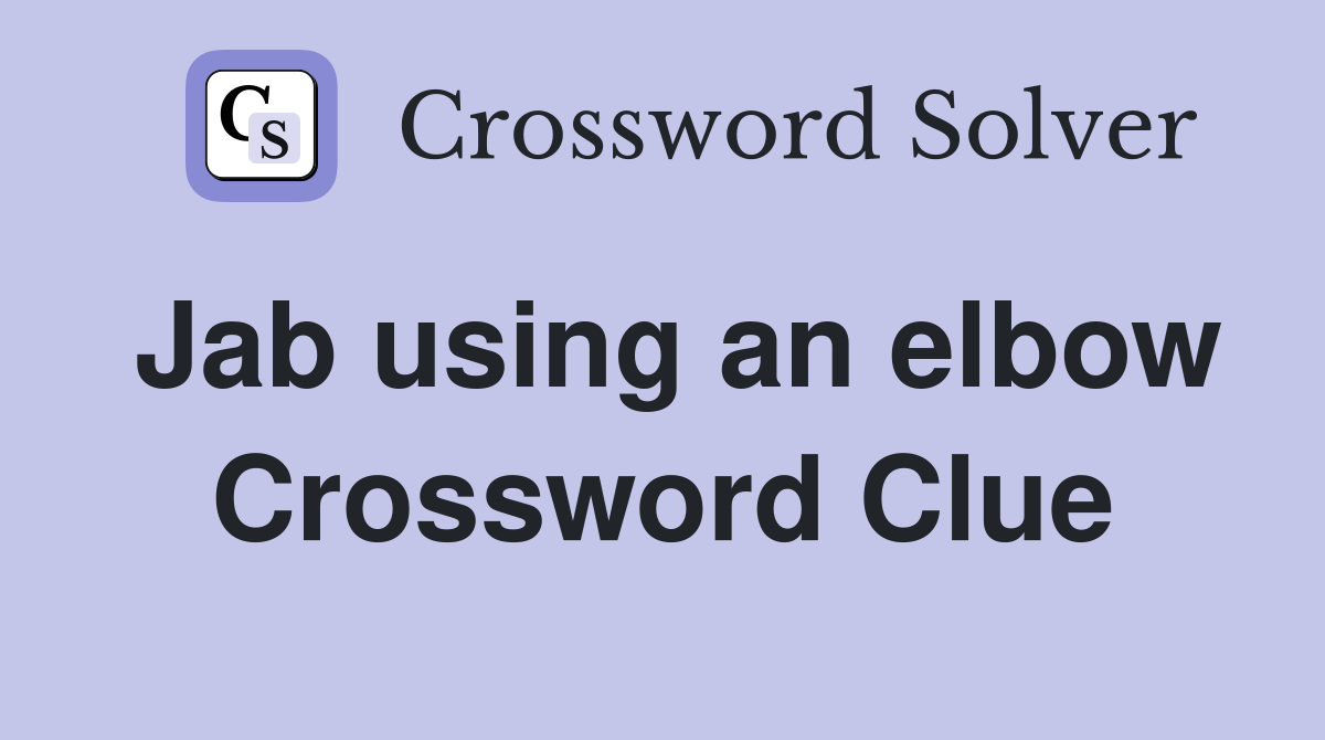 Jab using an elbow Crossword Clue