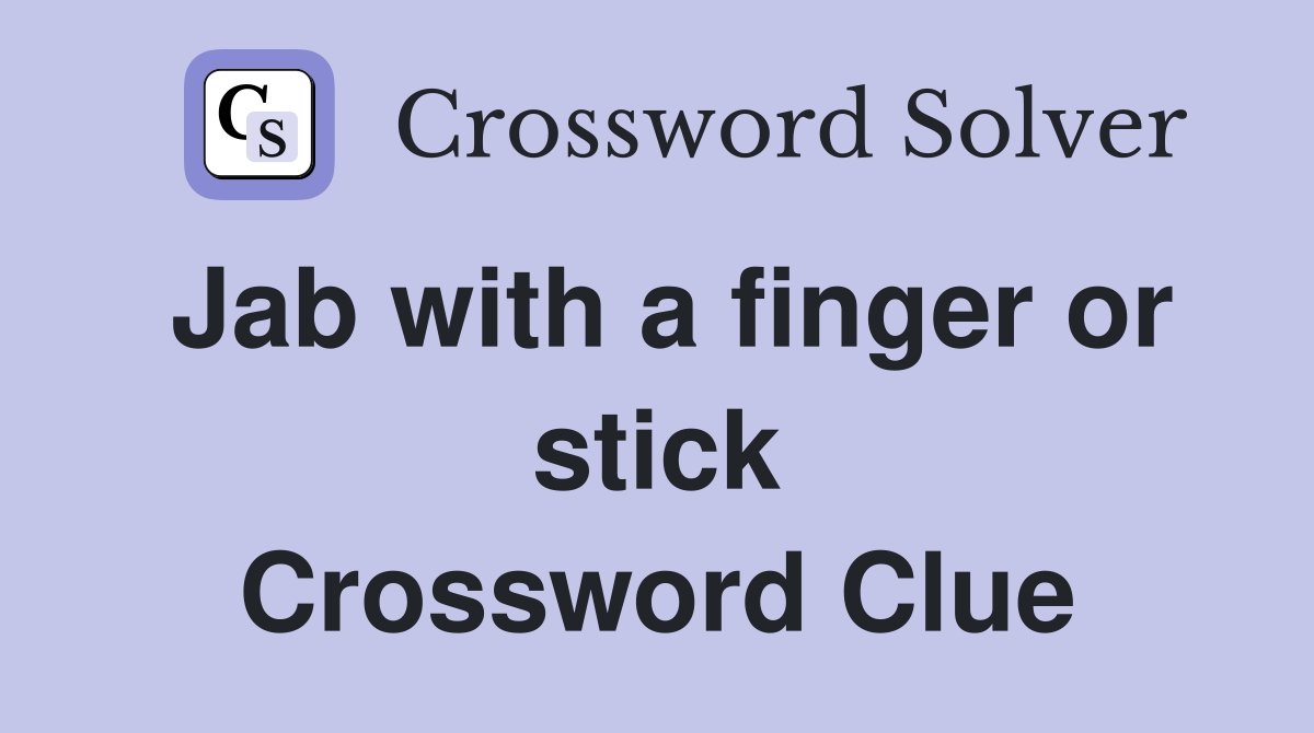 Jab with a finger or stick Crossword Clue