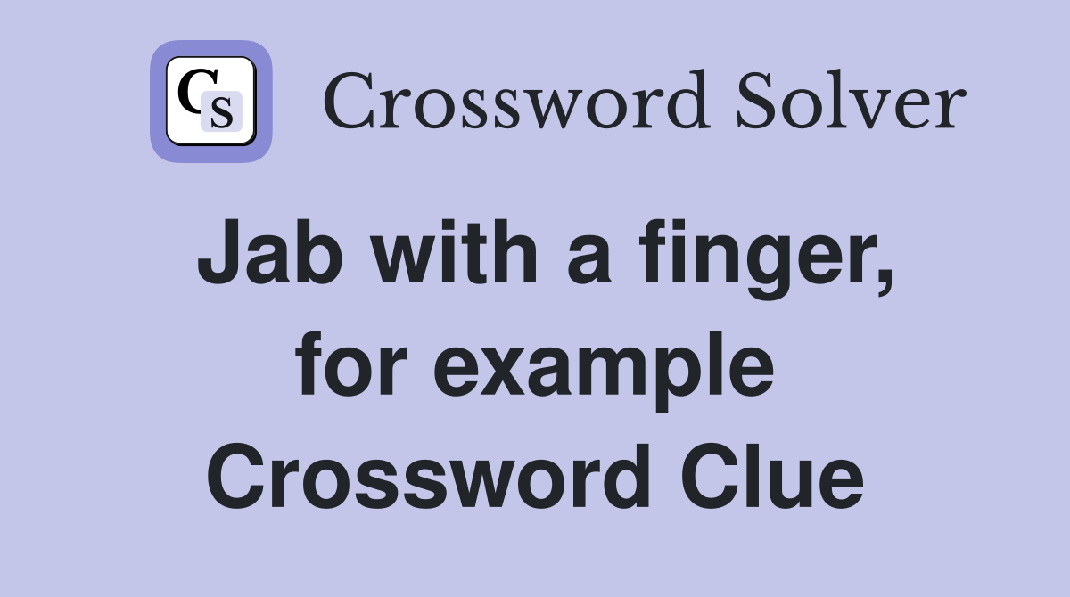 Jab with a finger, for example Crossword Clue