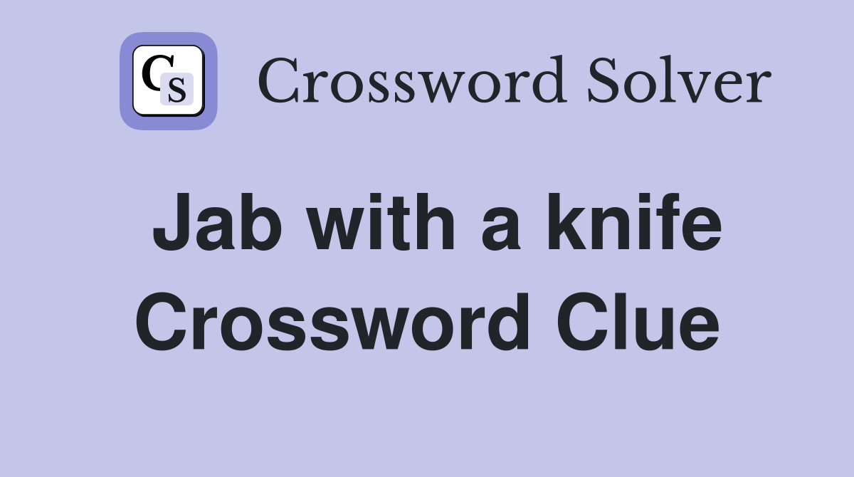Jab with a knife Crossword Clue