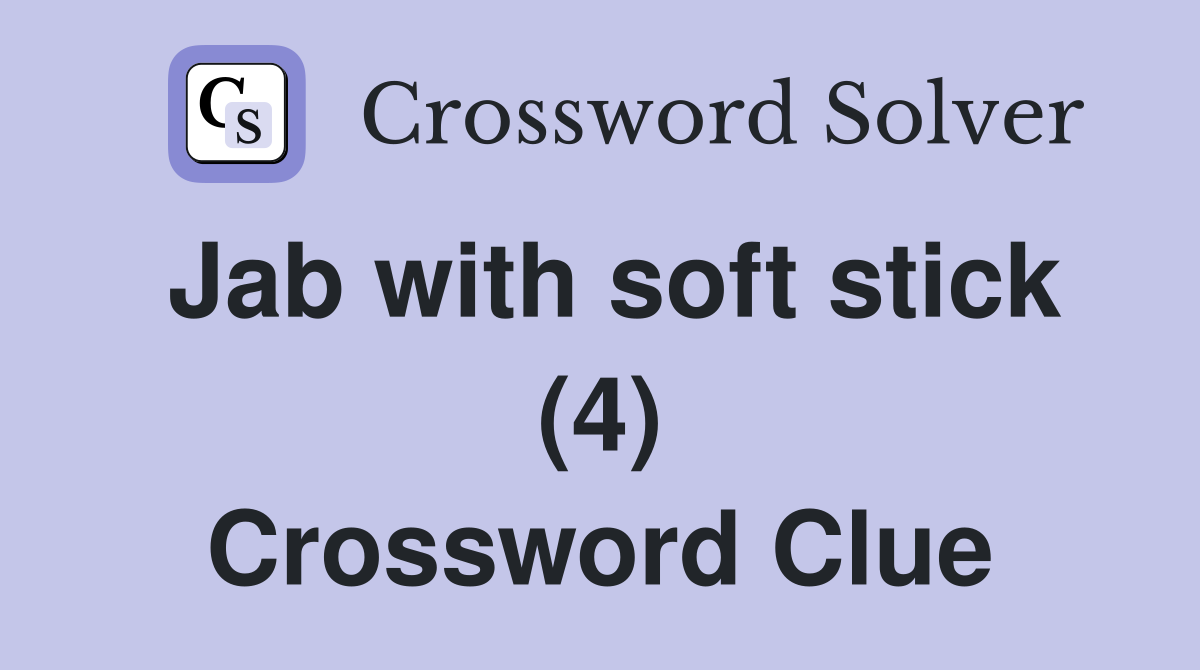Jab with soft stick (4) Crossword Clue