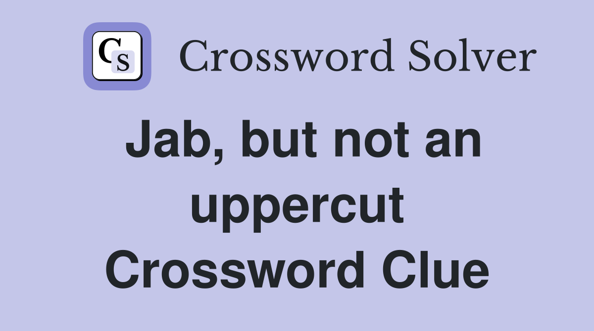 Jab, but not an uppercut Crossword Clue