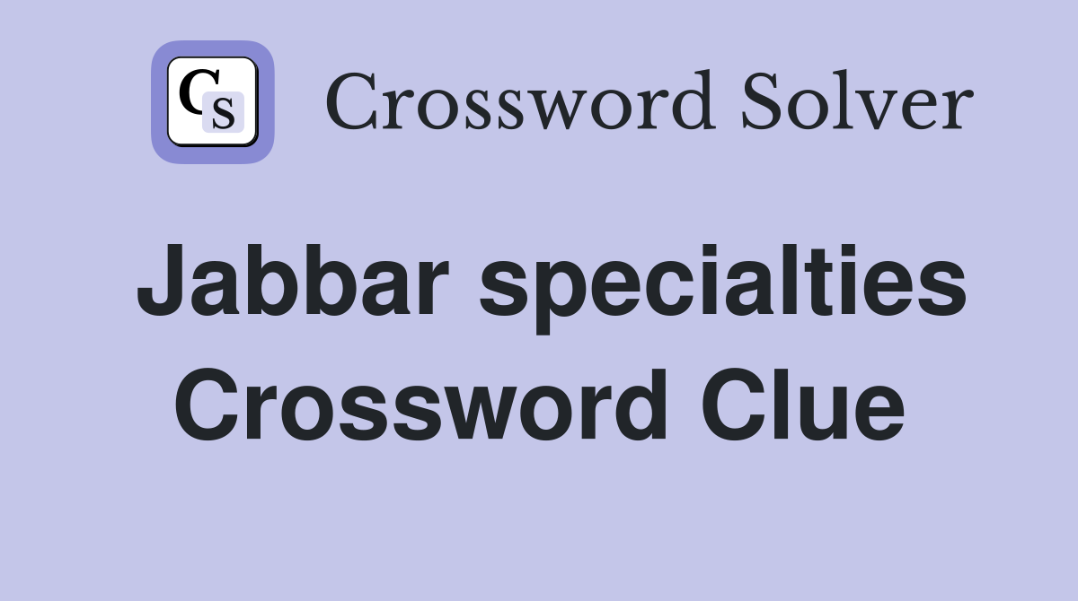 Jabbar specialties Crossword Clue