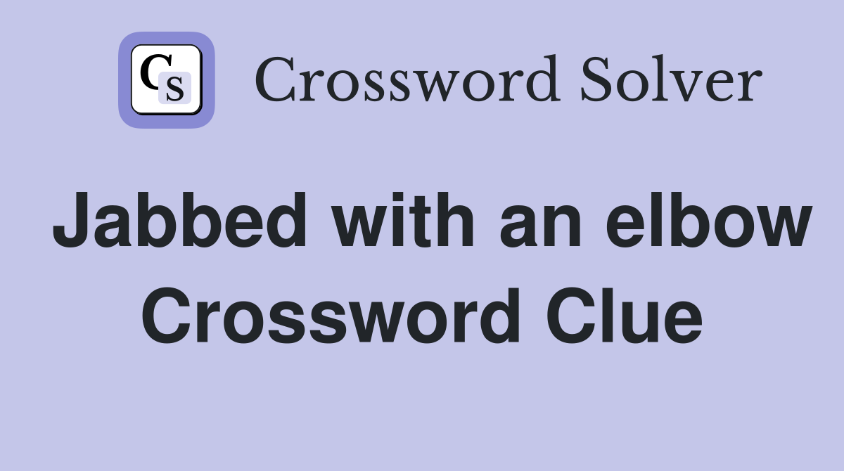 Jabbed with an elbow Crossword Clue