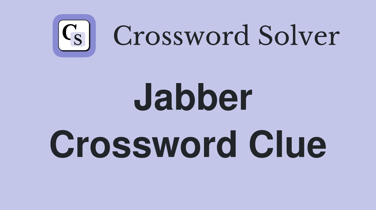 Jabber Crossword Clue