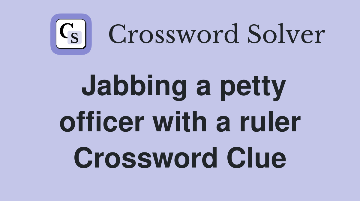 Jabbing a petty officer with a ruler Crossword Clue
