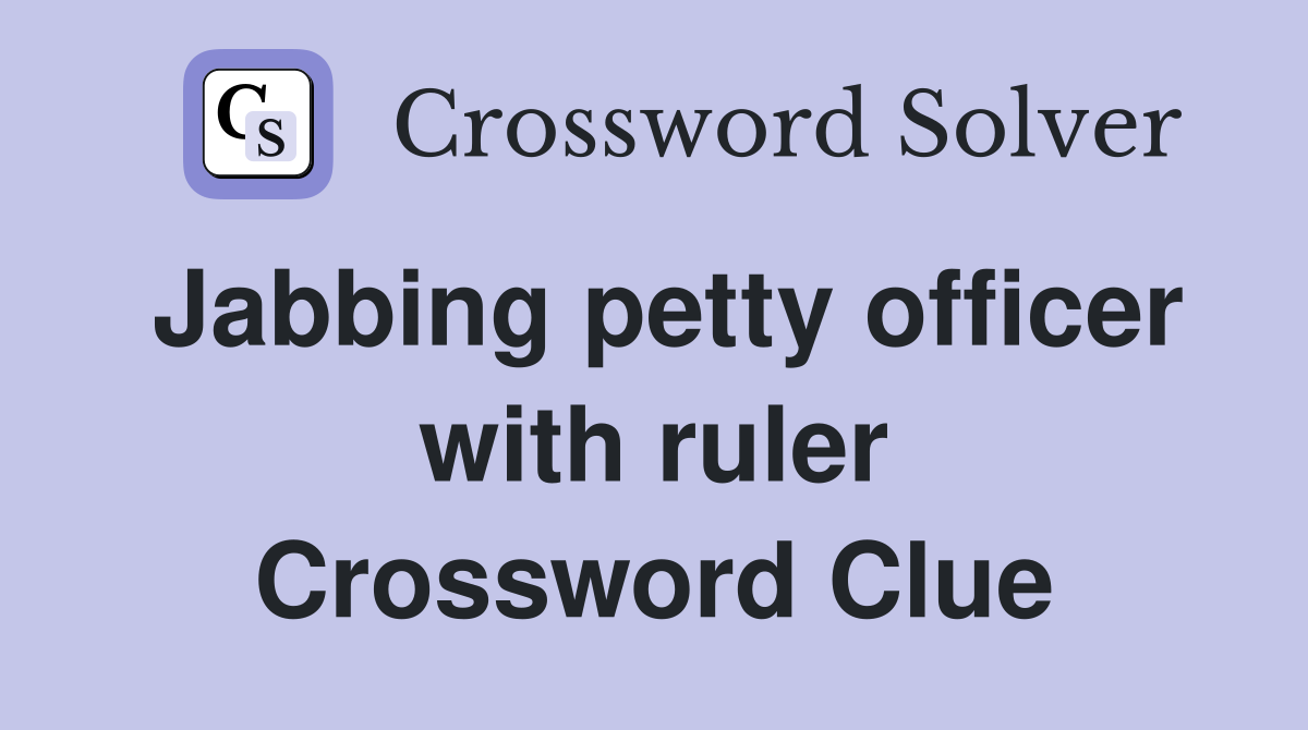 Jabbing petty officer with ruler Crossword Clue