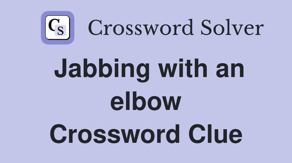 Jabbing with an elbow Crossword Clue