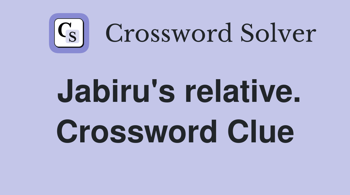 Jabiru's relative. Crossword Clue