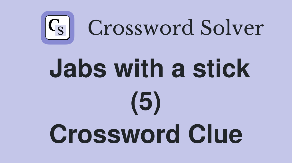 Jabs with a stick (5) Crossword Clue
