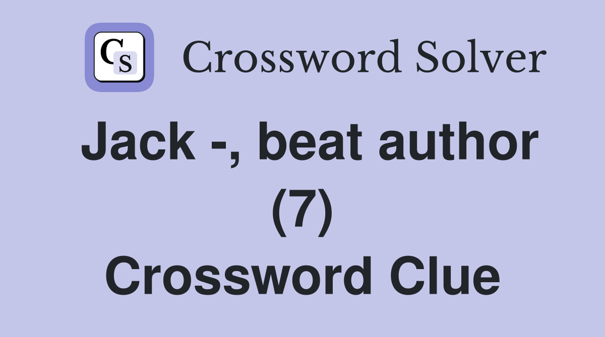 Jack -, beat author (7) Crossword Clue