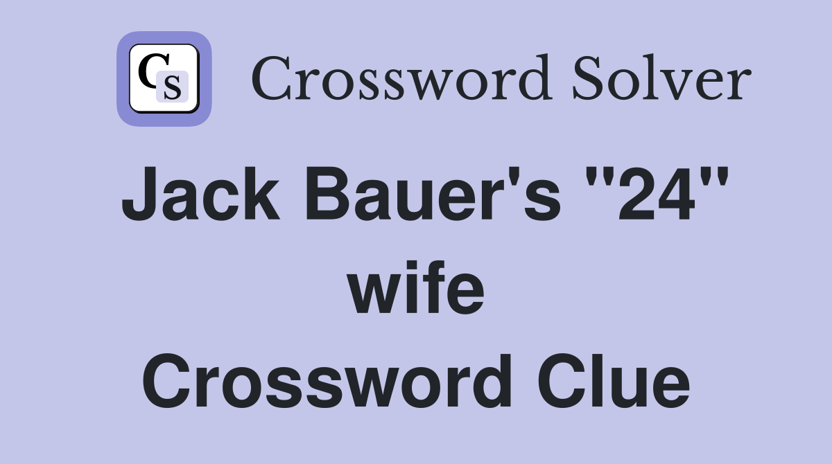 Jack Bauer's "24" wife Crossword Clue