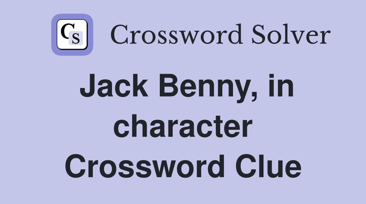 Jack Benny, in character Crossword Clue