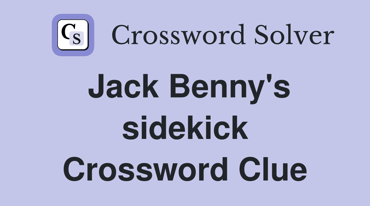Jack Benny's sidekick Crossword Clue
