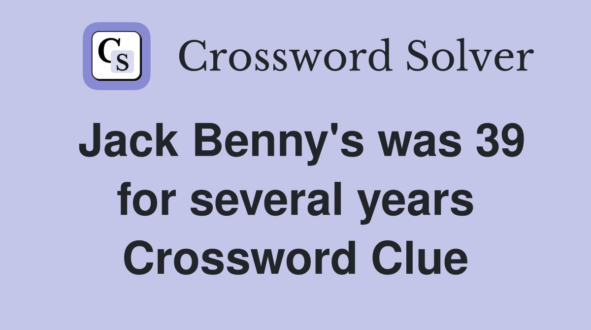 Jack Benny's was 39 for several years Crossword Clue