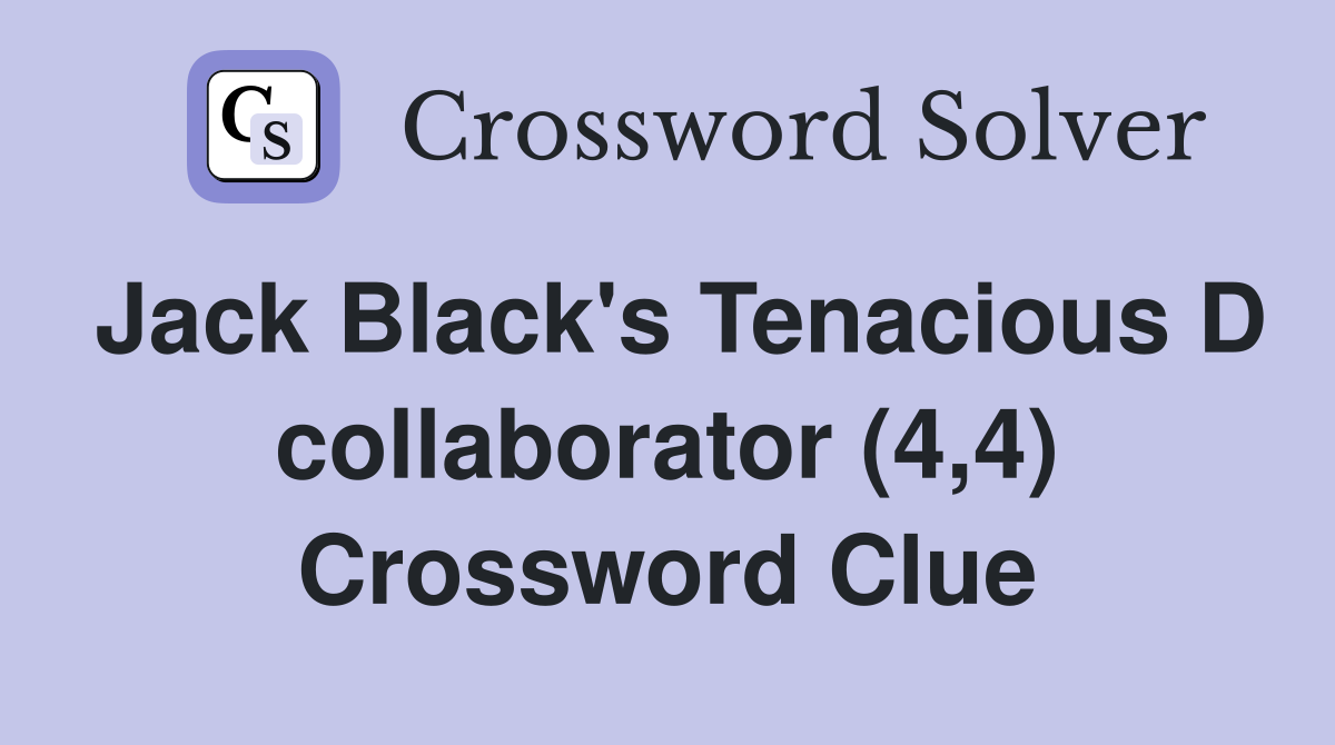 Jack Black's Tenacious D collaborator (4,4) Crossword Clue