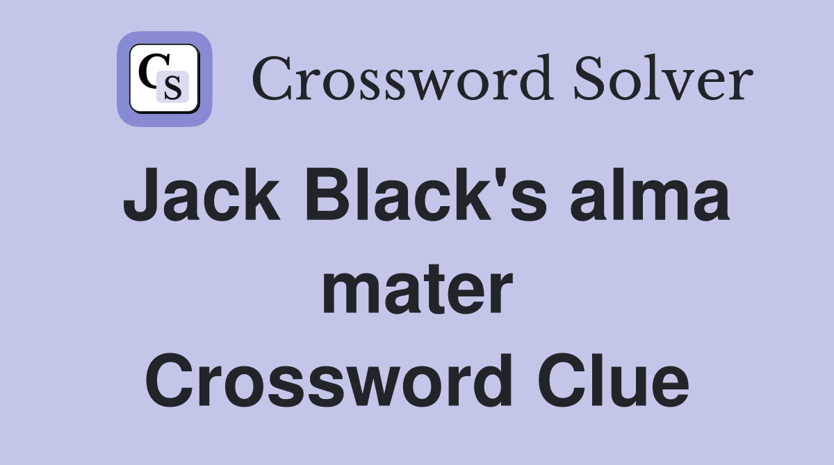Jack Black's alma mater Crossword Clue