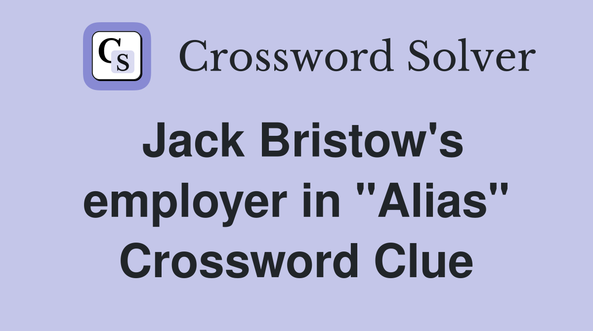 Jack Bristow's employer in "Alias" Crossword Clue