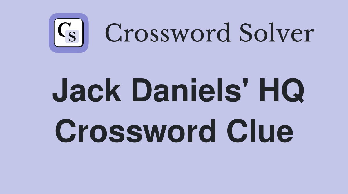 Jack Daniels' HQ Crossword Clue