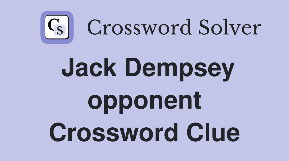 Jack Dempsey opponent Crossword Clue