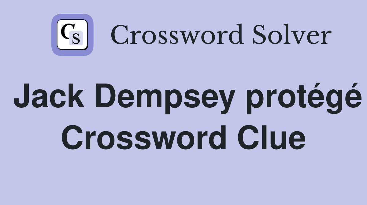 Jack Dempsey protégé Crossword Clue
