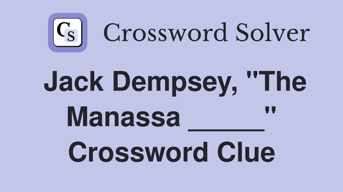 Jack Dempsey, "The Manassa _____" Crossword Clue
