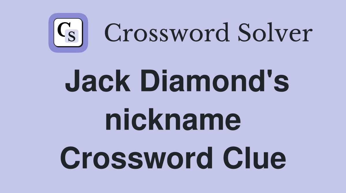 Jack Diamond's nickname Crossword Clue