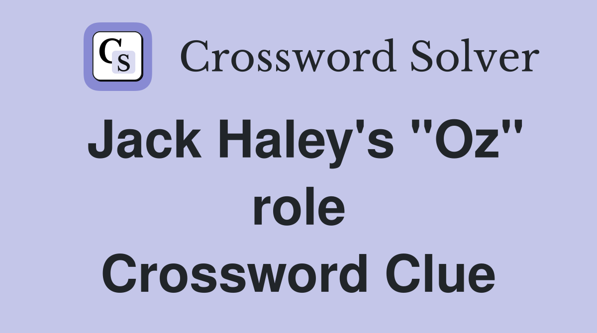 Jack Haley's "Oz" role Crossword Clue