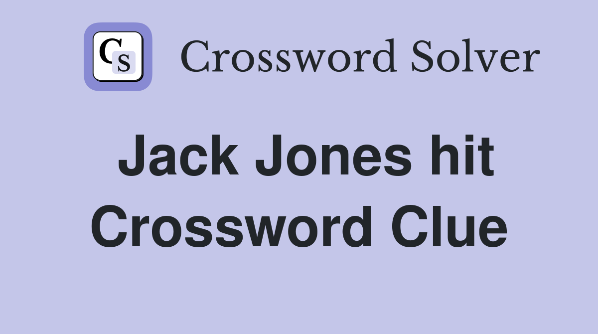 Jack Jones hit Crossword Clue