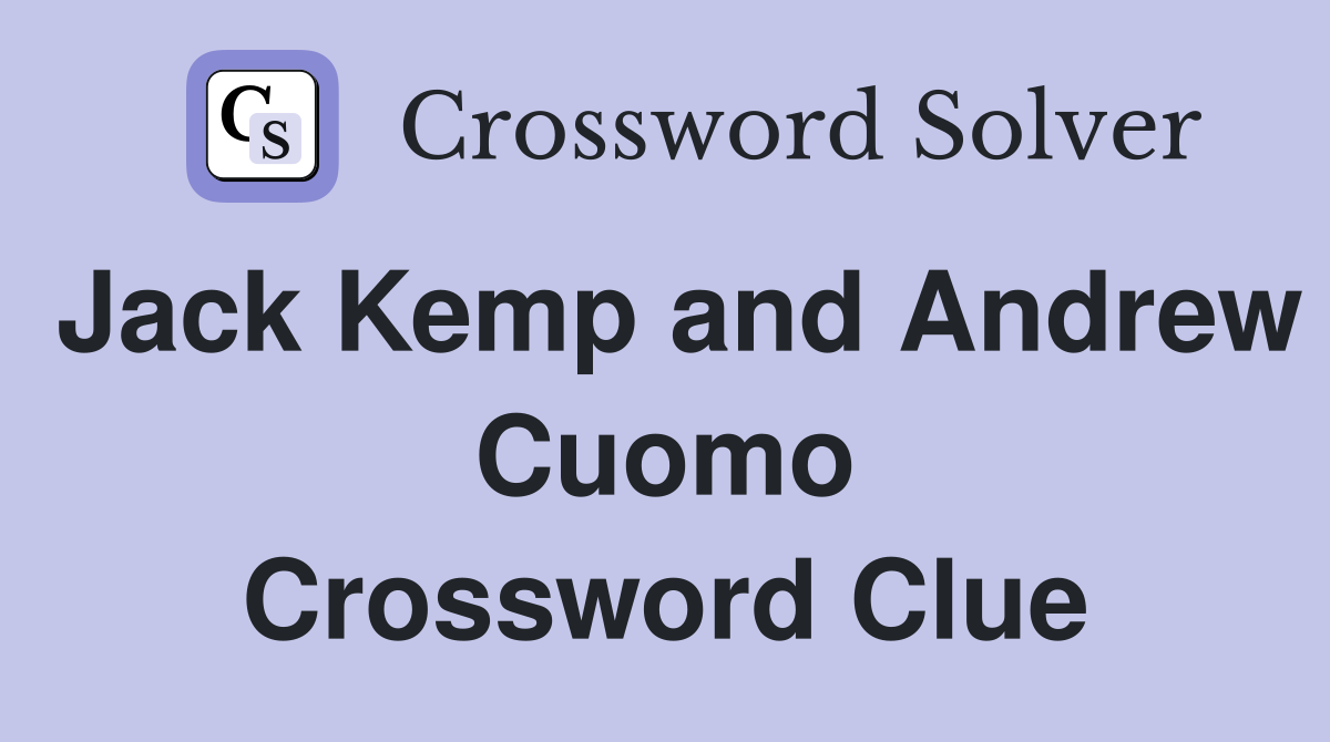 Jack Kemp and Andrew Cuomo Crossword Clue
