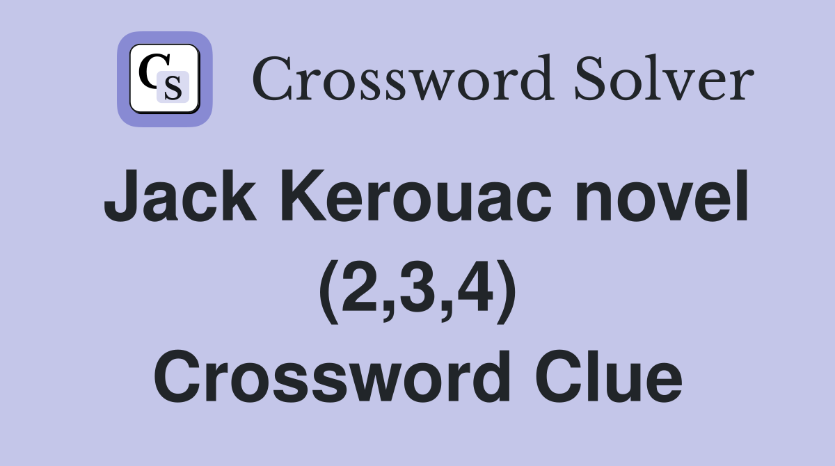 Jack Kerouac novel (2,3,4) Crossword Clue
