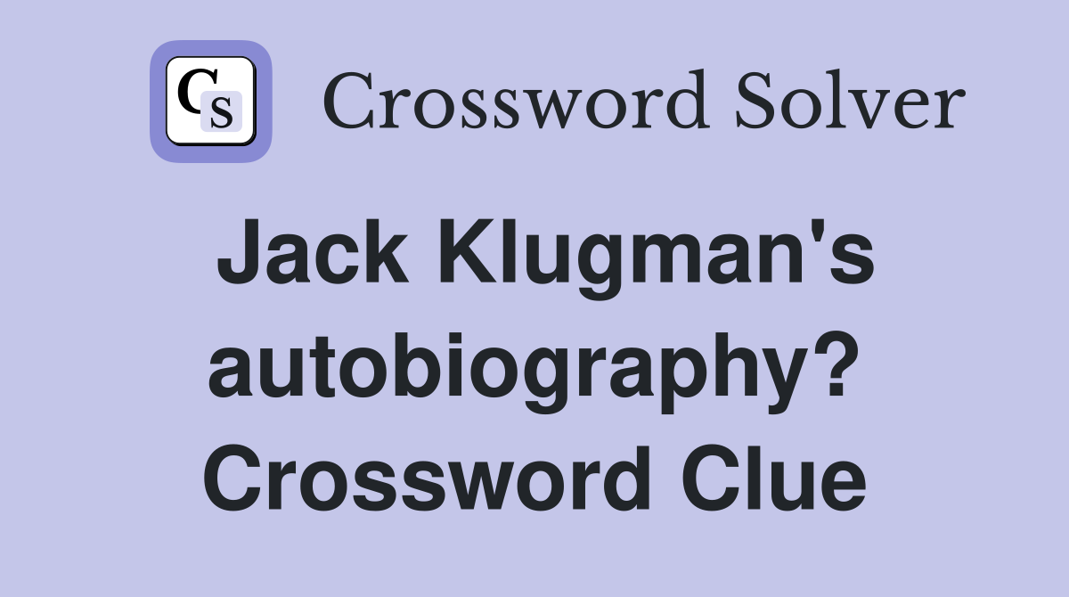 Jack Klugman's autobiography? Crossword Clue