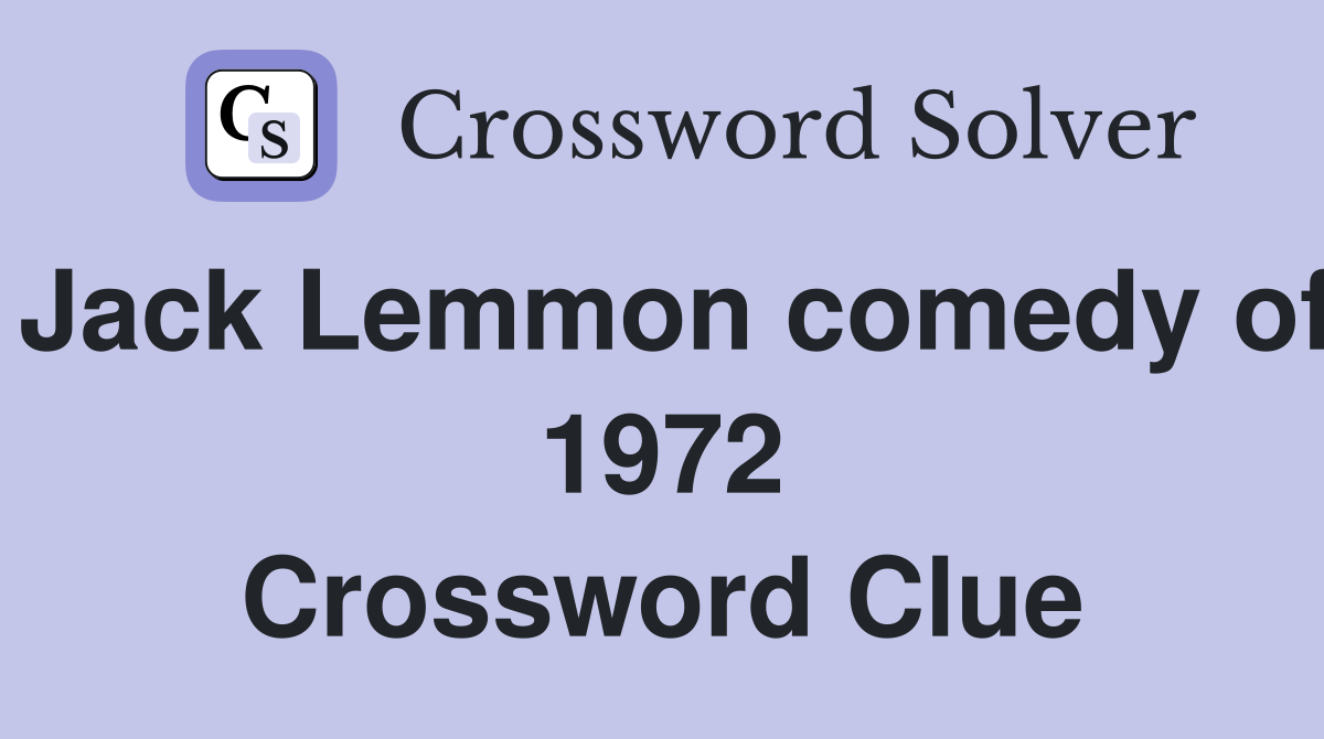 Jack Lemmon comedy of 1972 Crossword Clue