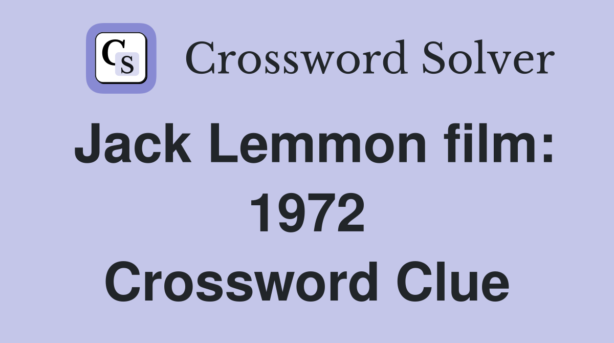 Jack Lemmon film: 1972 Crossword Clue