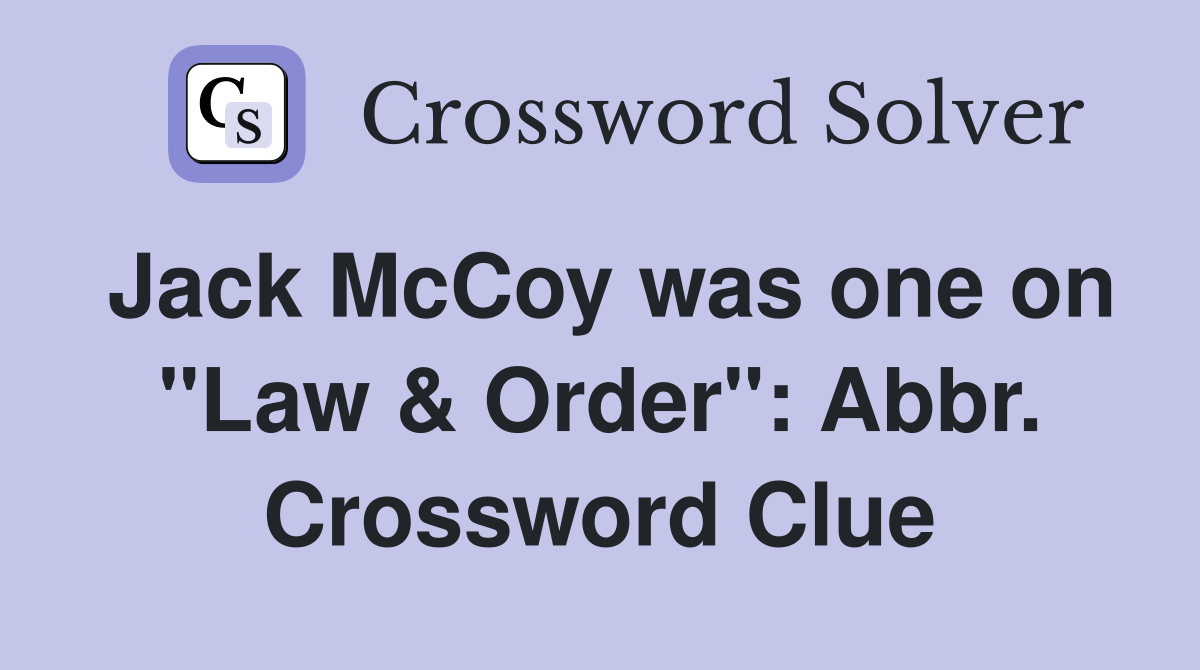 Jack McCoy was one on "Law & Order": Abbr. Crossword Clue
