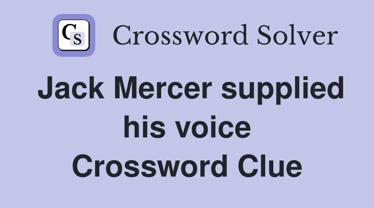 Jack Mercer supplied his voice Crossword Clue