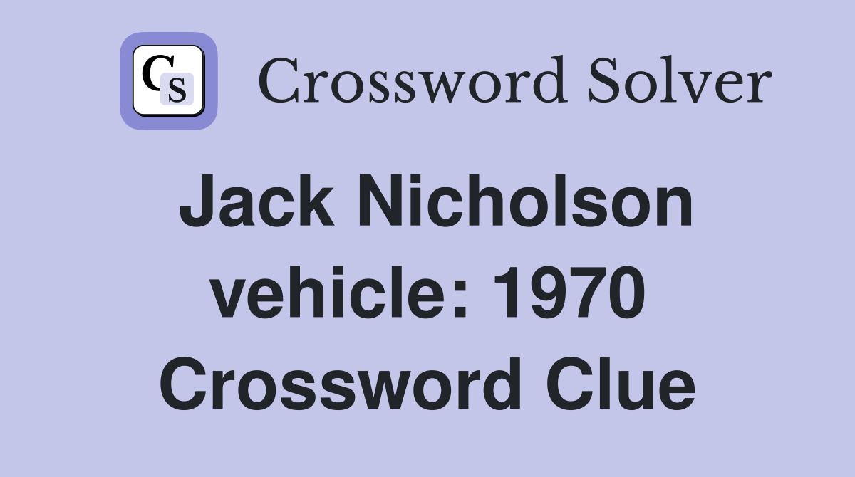 Jack Nicholson vehicle: 1970 Crossword Clue