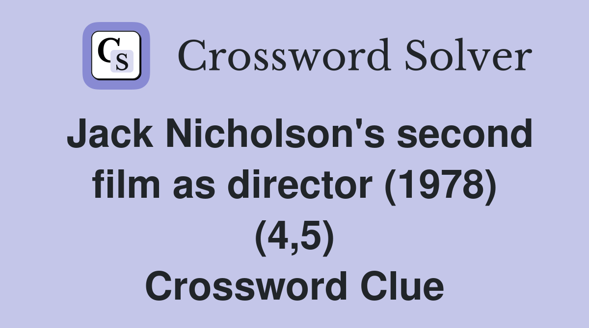 Jack Nicholson's second film as director (1978) (4,5) Crossword Clue
