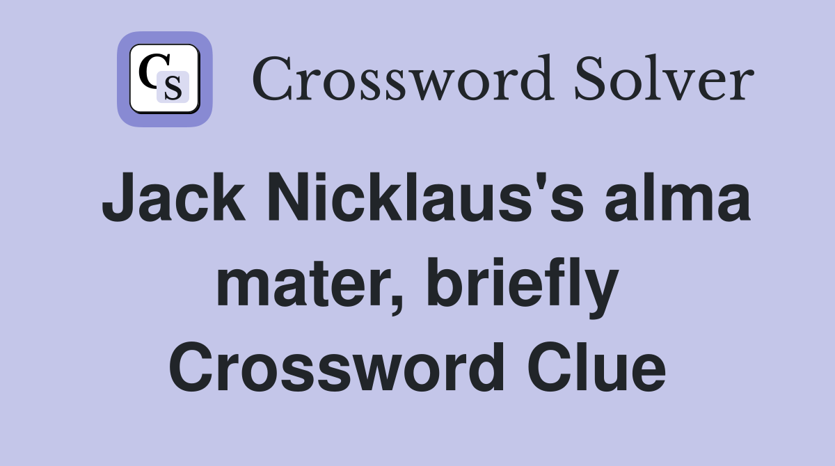 Jack Nicklaus's alma mater, briefly Crossword Clue