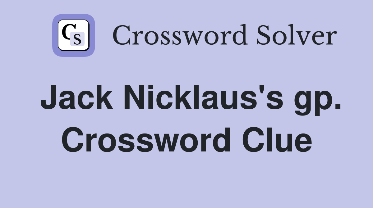 Jack Nicklaus's gp. Crossword Clue