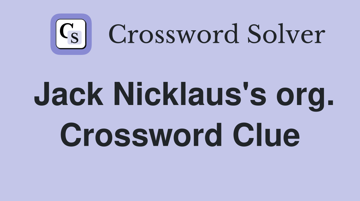 Jack Nicklaus's org. Crossword Clue