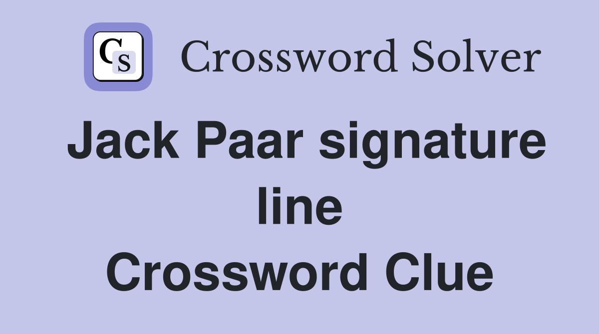 Jack Paar signature line Crossword Clue