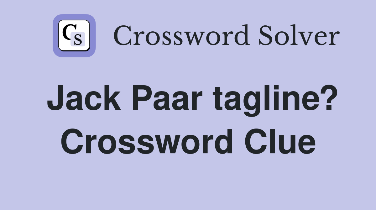 Jack Paar tagline? Crossword Clue