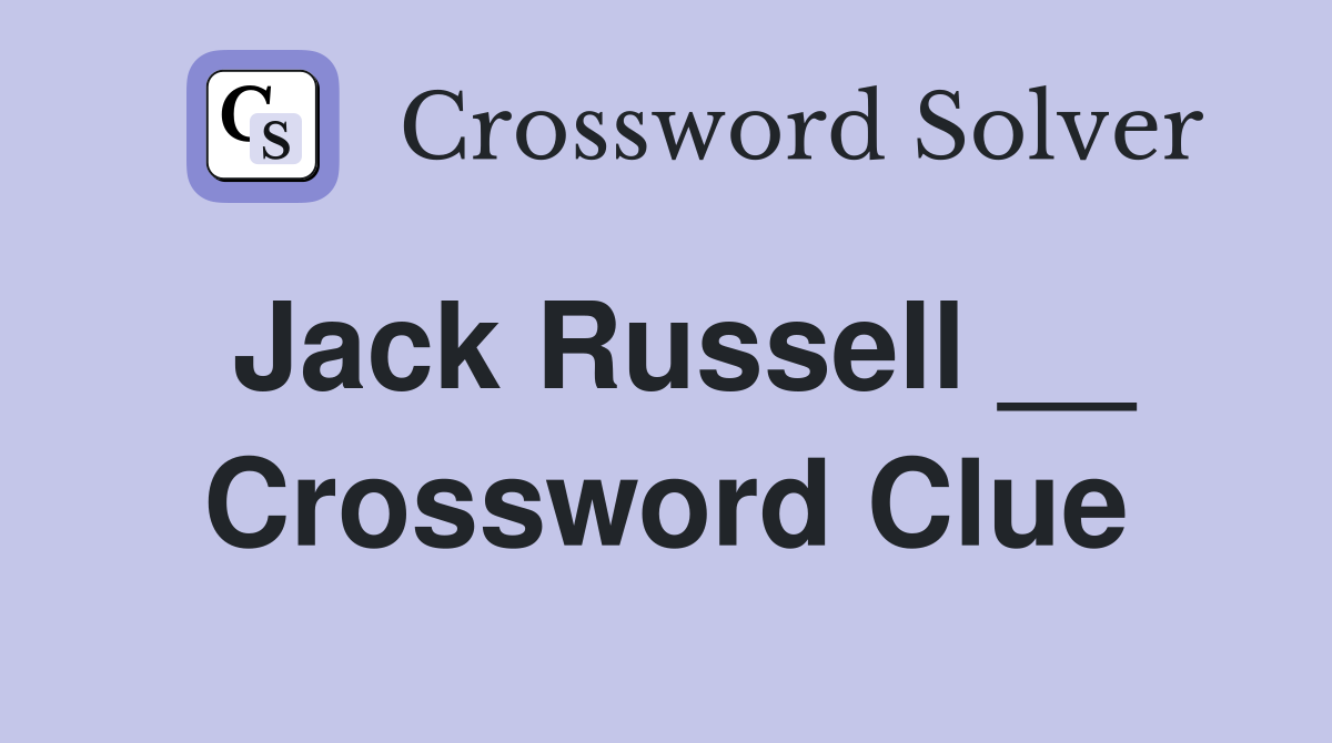 Jack Russell __ Crossword Clue